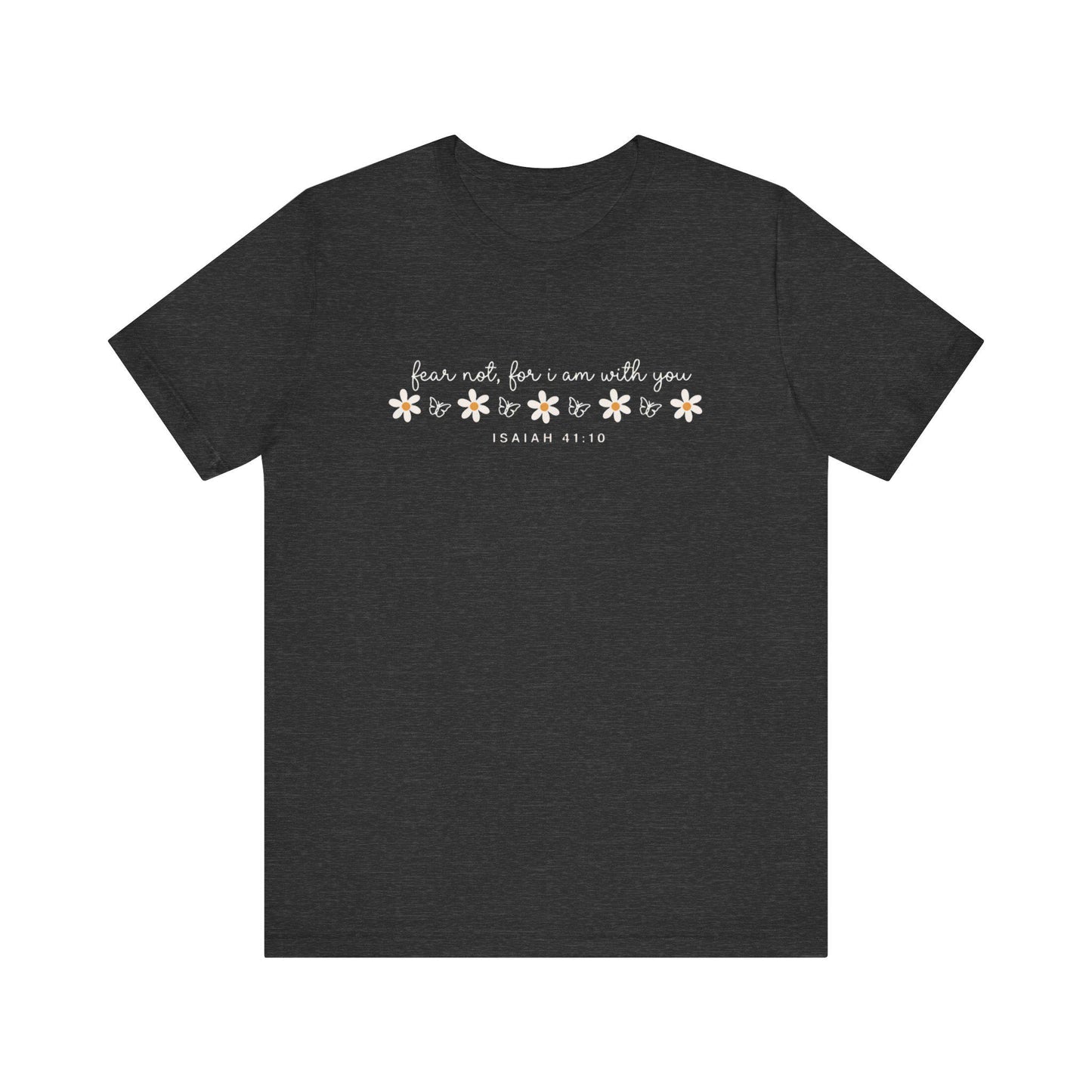 Fear Not Isaiah 41:10 Tee | Floral Daisy Butterfly Christian Scripture Shirt