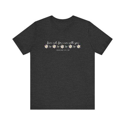 Fear Not Isaiah 41:10 Tee | Floral Daisy Butterfly Christian Scripture Shirt